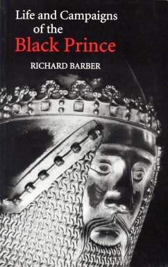 The Life and Campaigns of the Black Prince - Barber, Richard