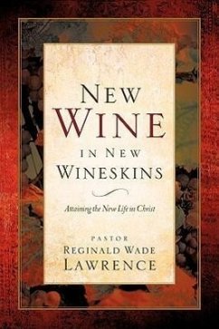 New Wine in New Wineskins - Lawrence, Reginald Wade