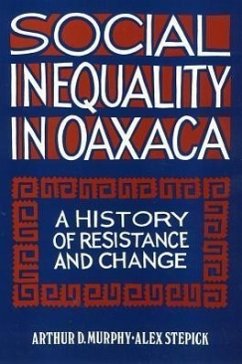 Social Inequality in Oaxaca - Murphy, Arthur D. Stepick, Alex