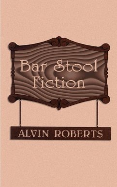 Bar Stool Fiction - Roberts, Alvin Bar Stool Fiction - Roberts, Alvin