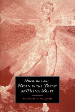 Ideology and Utopia in the Poetry of William Blake - Williams, Nicholas