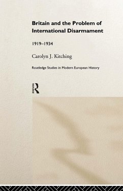 Britain and the Problem of International Disarmament - Kitching, Carolyn J