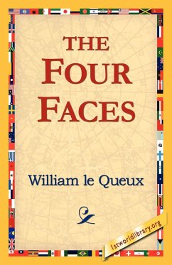 The Four Faces - Queux, William Le