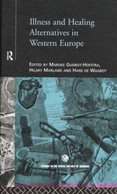 Illness and Healing Alternatives in Western Europe - Marland, Hilary / Waardt, Hans (eds.)