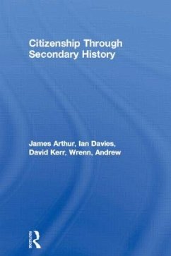 Citizenship Through Secondary History - Arthur, James; Davies, Ian; Kerr, David