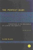 The Perfect Baby: Parenthood in the New World of Cloning and Genetics