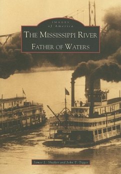 The Mississippi River: Father of Waters - Shaffer, James L.; Tigges, John T.