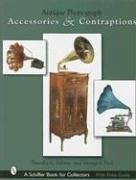 Antique Phonograph Accessories & Contraptions - Fabrizio, Timothy C.