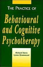 The Practice of Behavioural and Cognitive Psychotherapy - Stern, Richard S.; Drummond, Lynne M.