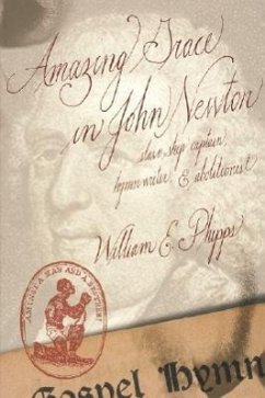 Amazing Grace in John Newton: Slave-Ship Captain, Hymnwriter, and Abolitionist - Phipps, William E.