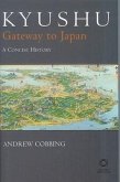 Kyushu: Gateway to Japan: A Concise History