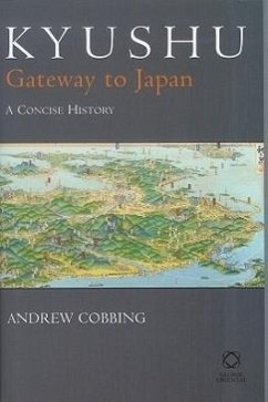Kyushu: Gateway to Japan: A Concise History - Cobbing, Andrew