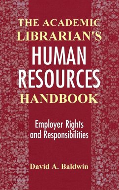 The Academic Librarian's Human Resources Handbook - Baldwin, David A.