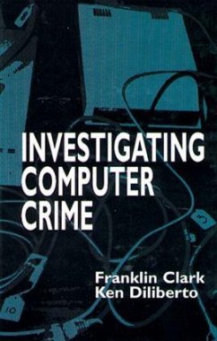 Investigating Computer Crime - Clark, Franklin; Diliberto, Ken