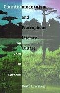 Countermodernism and Francophone Literary Culture - Walker, Keith L