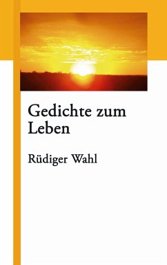 Gedichte zum Leben - Wahl, Rüdiger