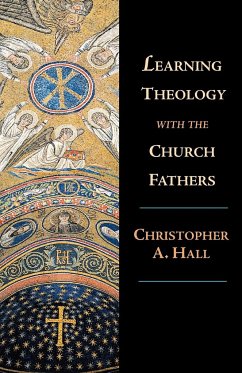 A Learning Theology with the Church Fathers - Hall, Christopher A.