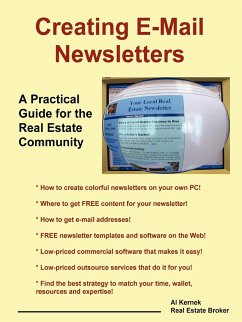 Creating E-mail Newsletters - A Practical Guide for the Real Estate Community - Kernek, Al