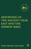 Mourning in the Ancient Near East and the Hebrew Bible Mourning in the Ancient Near East and the Hebrew Bible