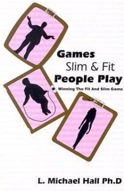 Games Slim People Play: Winning the Fat and Slim Game - Hall, L. Michael