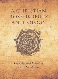 A Christian Rosenkreutz Anthology - Allen, Paul Marshall