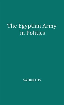 The Egyptian Army in Politics - Vatikiotis, P. J.; Unknown
