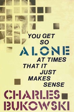 You Get So Alone at Times - Bukowski, Charles