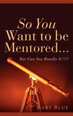 So You Want To Be Mentored... - Blue, Mary