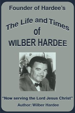 The Life and Times of Wilber Hardee - Hardee, Wilber