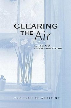 Clearing the Air - Institute Of Medicine; Division of Health Promotion and Disease Prevention; Committee on the Assessment of Asthma and Indoor Air