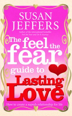The Feel The Fear Guide To... Lasting Love - Jeffers, Susan
