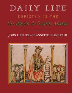 Daily Life Depicted in the Cantigas de Santa Maria - Keller, John E; Cash, Annette Grant