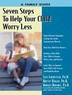 Seven Steps to Help Your Child Worry Less: A Family Guide - Hagar, Kristy; Goldstein, Sam; Brooks, Robert