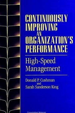 Continuously Improving an Organization's Performance: High-Speed Management - Cushman, Donald P.; King, Sarah Sanderson