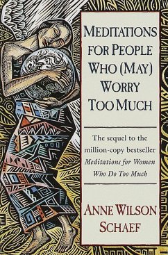 Meditations for People Who (May) Worry Too Much - Schaef, Anne Wilson