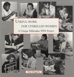 Useful Work for Unskilled Women: A Unique Milwaukee Wpa Project - Rice, Mary Kellogg