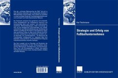 Strategie und Erfolg von Fußballunternehmen - Teichmann, Kai