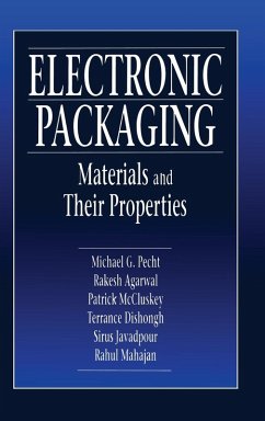 Electronic Packaging Materials and Their Properties - Pecht, Michael; Agarwal, Rakish; McCluskey, F Patrick; Dishongh, Terrance J; Javadpour, Sirus; Mahajan, Rahul