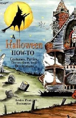 A Halloween How-To: Costumes, Parties, Decorations, and Destinations - Bannatyne, Lesley