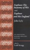 John Lyly 'Euphues: The Anatomy of Wit' and 'Euphues and His England': An Annotated, Modern-Spelling Edition