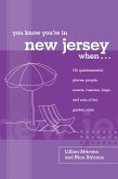 You Know You're in New Jersey When...: 101 Quintessential Places, People, Events, Customs, Lingo, and Eats of the Garden State