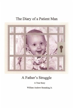 The Diary of a Patient Man, a Father's Struggle - Stoneking, William