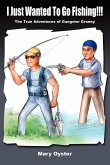 I Just Wanted To Go Fishing!!!