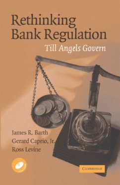 Rethinking Bank Regulation - Barth, James R. (Auburn University, Alabama); Caprio, Gerard, Jr. (Williams College, Massachusetts); Levine, Ross (Brown University, Rhode Island)