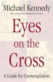 Eyes on the Cross: A Guide for Contemplation