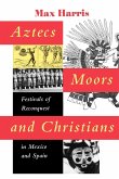 Aztecs, Moors, and Christians