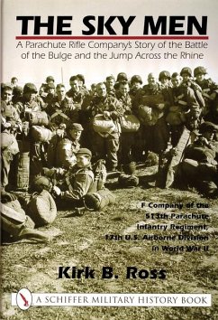 The Sky Men: A Parachute Rifle Company's Story of the Battle of the Bulge and the Jump Across the Rhine - Ross, Kirk B.