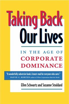 Taking Back Our Lives in the Age of Corporate Dominance - Schwartz, Ellen; Stoddard, Suzanne