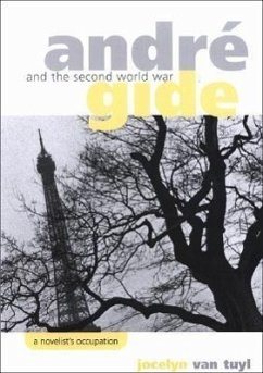 Andre Gide and the Second World War: A Novelist's Occupation - Tuyl, Jocelyn van