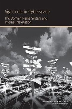 Signposts in Cyberspace - National Research Council; Division on Engineering and Physical Sciences; Computer Science and Telecommunications Board; Committee on Internet Navigation and the Domain Name System Technical Alternatives and Policy Implications